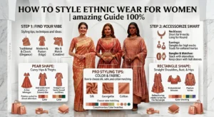 Read more about the article How to Style Ethnic Wear for Women – amazing Guide 100% –